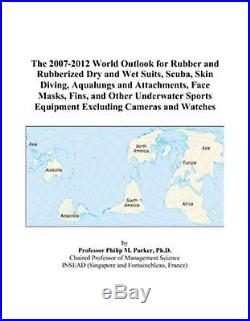 The 2007-2012 World Outlook for Rubber and Rubberized Dry and Wet Suits Scuba